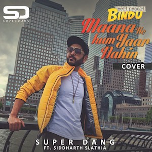 Super Dang Feat. Siddhart Slathia - Maana Ke Hum.jpg